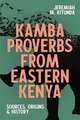 Kamba Proverbs from Eastern Kenya – Sources, Origins & History