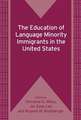 The Education of Language Minority Immigrants in the United States