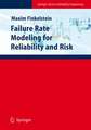 Failure Rate Modelling for Reliability and Risk