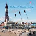 Blackpool`s Seaside Heritage