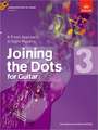 Joining the Dots for Guitar, Grade 3: A Fresh Approach to Sight-Reading