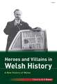 Heroes and Villains in Welsh History