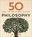 50 Philosophy Ideas You Really Need to Know