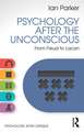 Psychology After the Unconscious: From Freud to Lacan