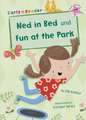 Ned in Bed and Fun at the Park