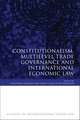 Constitutionalism, Multilevel Trade Governance and International Economic Law