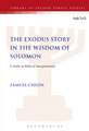 The Exodus Story in the Wisdom of Solomon: A Study in Biblical Interpretation