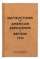 Instructions for American Servicemen in Britain, 1942: Reproduced from the original typescript, War Department, Washington, DC