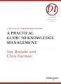 A Practical Guide to Knowledge Management: A Specially Commissioned Report