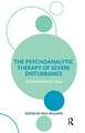 The Psychoanalytic Therapy of Severe Disturbance