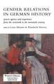 Gender Relations In German History: Power, Agency And Experience From The Sixteenth To The Twentieth Century