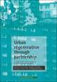 Urban regeneration through partnership: A study in nine urban regions in England, Scotland and Wales