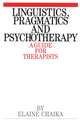 Linguistics. Pragmatics and Psychotherapy – A Guide for Therapists