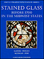 Stained Glass Before 1700 in the Collections of the Midwest States: 'Illinois, Indiana, Michigan, Ohio'