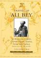 Travels of Ali Bey - Volume 2: Morocco Tripoli Cyprus Egypt Arabia Syria and Turkey