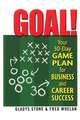 Goal!: Your 30-Day Game Plan for Business & Career Success