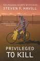 Privileged to Kill