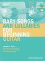 Baby Songs and Lullabies for Beginning Guitar: Learn to Play Traditional Folk Songs for Babies and Toddlers on Acoustic Guitar [With CD (Audio)]