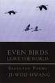 Even Birds Leave the World: Selected Poems of Ji-woo Hwang