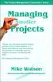 Managing Smaller Projects: A Practical Approach