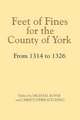 Feet of Fines for the County of York from 1314 to 1326