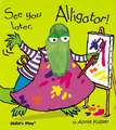 See You Later, Alligator! [With Puppet]: A Portrait