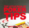 The Little Book of Poker Tips