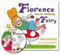 Florence Was No Ordinary Fairy: Read How This Fairy with Attitude Overcomes Her Fears and Gains New-Found Confidence! with Audio CD.