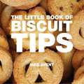 The Little Book of Biscuit & Cookie Tips