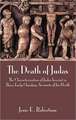 The Death of Judas: The Characterization of Judas Iscariot in Three Early Christian Accounts of His Death