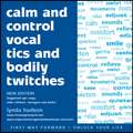 Calm and Control Vocal Tics and Bodily Twitches