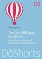 The First 100 Days on the Job: How to plan, prioritize and build a sustainable organisation