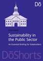 Sustainability in the Public Sector: An Essential Briefing for Stakeholders