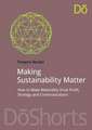 Making Sustainability Matter: How to Make Materiality Drive Profit, Strategy and Communications