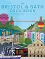 Bristol and Bath Cook Book: A Celebration of the Amazing Food and Drink on Our Doorstep