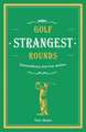 Golf's Strangest Rounds