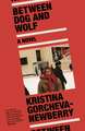 Between Dog and Wolf: A Novel