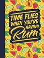 Time Flies When You're Having Rum