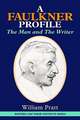 FAULKNER PROFILE MAN AND THE WRITER