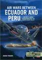 Air Wars Between Ecuador and Peru