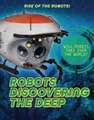 Robots Discovering the Deep