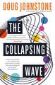 The Collapsing Wave: The epic, awe-inspiring new novel from the author of BBC 2's Between the Covers pick THE SPACE BETWEEN US