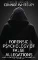 The Forensic Psychology Of False Allegations