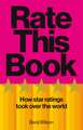 Rate This Book: How Star Ratings Took Over the World: Independent Book of the Month