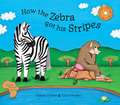 How the Zebra Got His Stripes