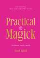 Practical Magick: Guidance, tools, spells