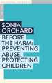 Before the Harm: Preventing Abuse, Protecting Children