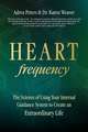 Heart Frequency: The Science of Using Your Internal Guidance System to Create an Extraordinary Life