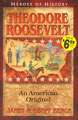 Theodore Roosevelt an American Original