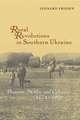 Rural Revolutions in Southern Ukraine – Peasants, Nobles, and Colonists, 1774–1905